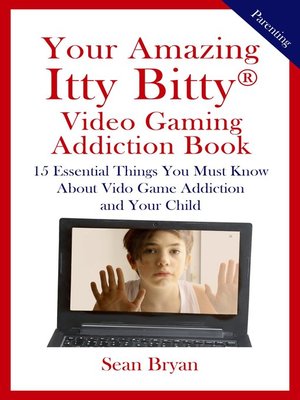 cover image of Your Amazing Itty Bitty&#174; Video Gaming Addiction Book